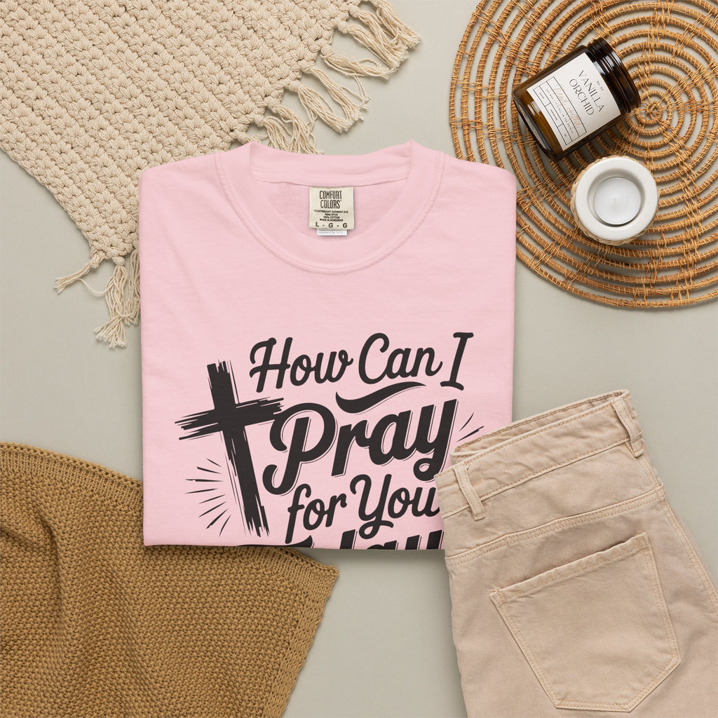 How Can I Pray for You Today? Christian Tee | Worn By Faith