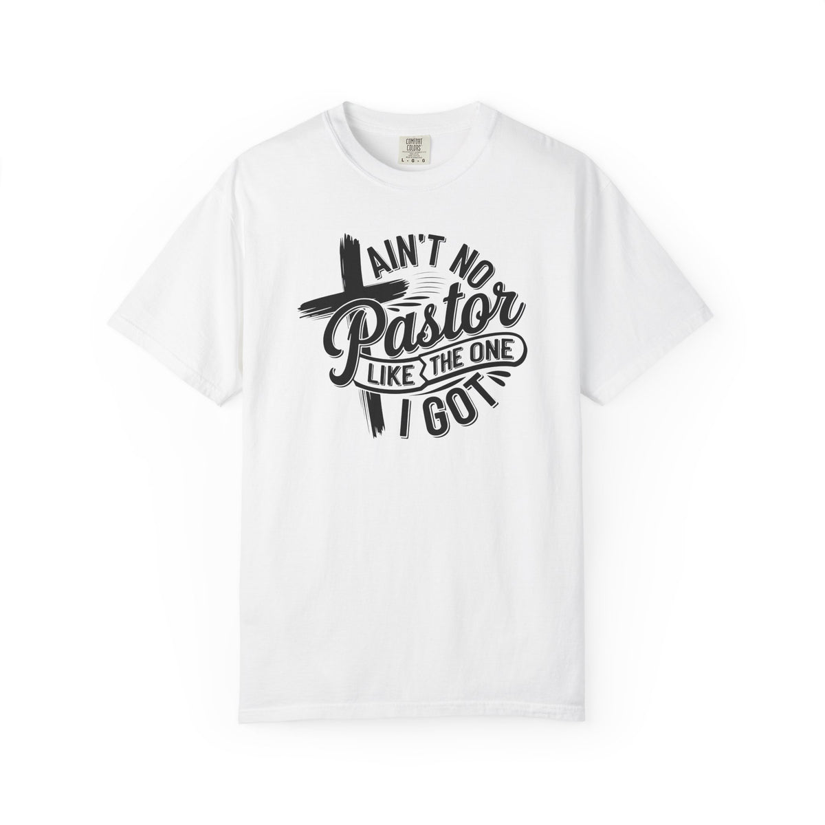Ain’t No Pastor Like the One I Got Christian Tee | Worn By Faith