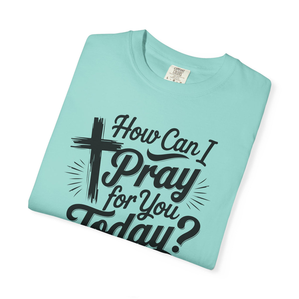 How Can I Pray for You Today? Christian Tee | Worn By Faith