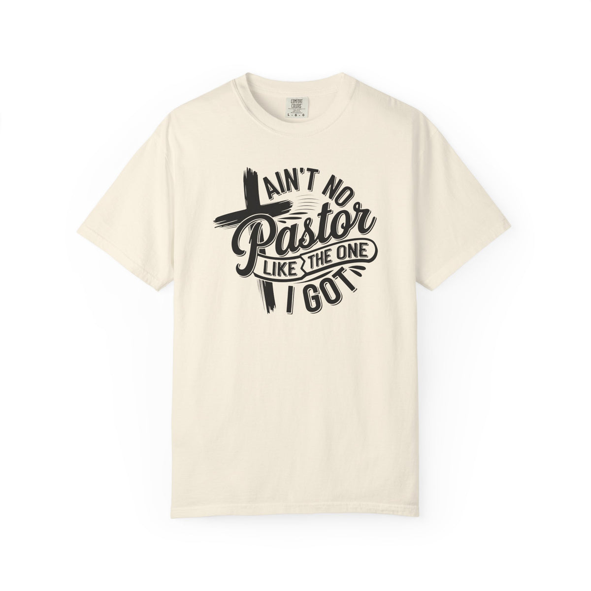Ain’t No Pastor Like the One I Got Christian Tee | Worn By Faith