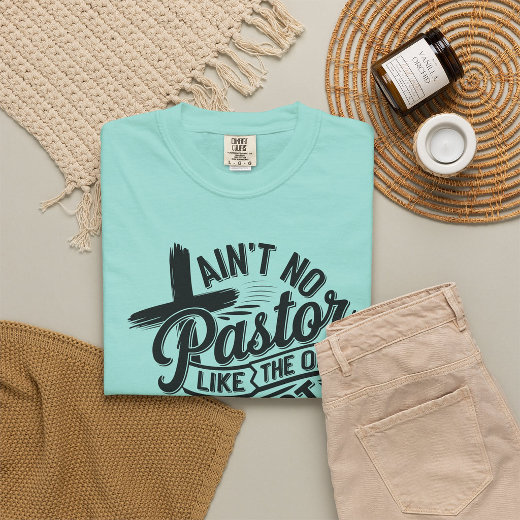 Ain’t No Pastor Like the One I Got Christian Tee | Worn By Faith
