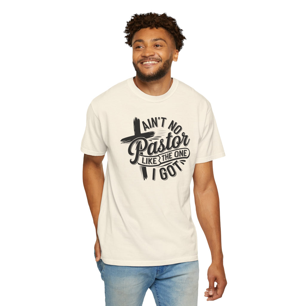 Ain’t No Pastor Like the One I Got Christian Tee | Worn By Faith