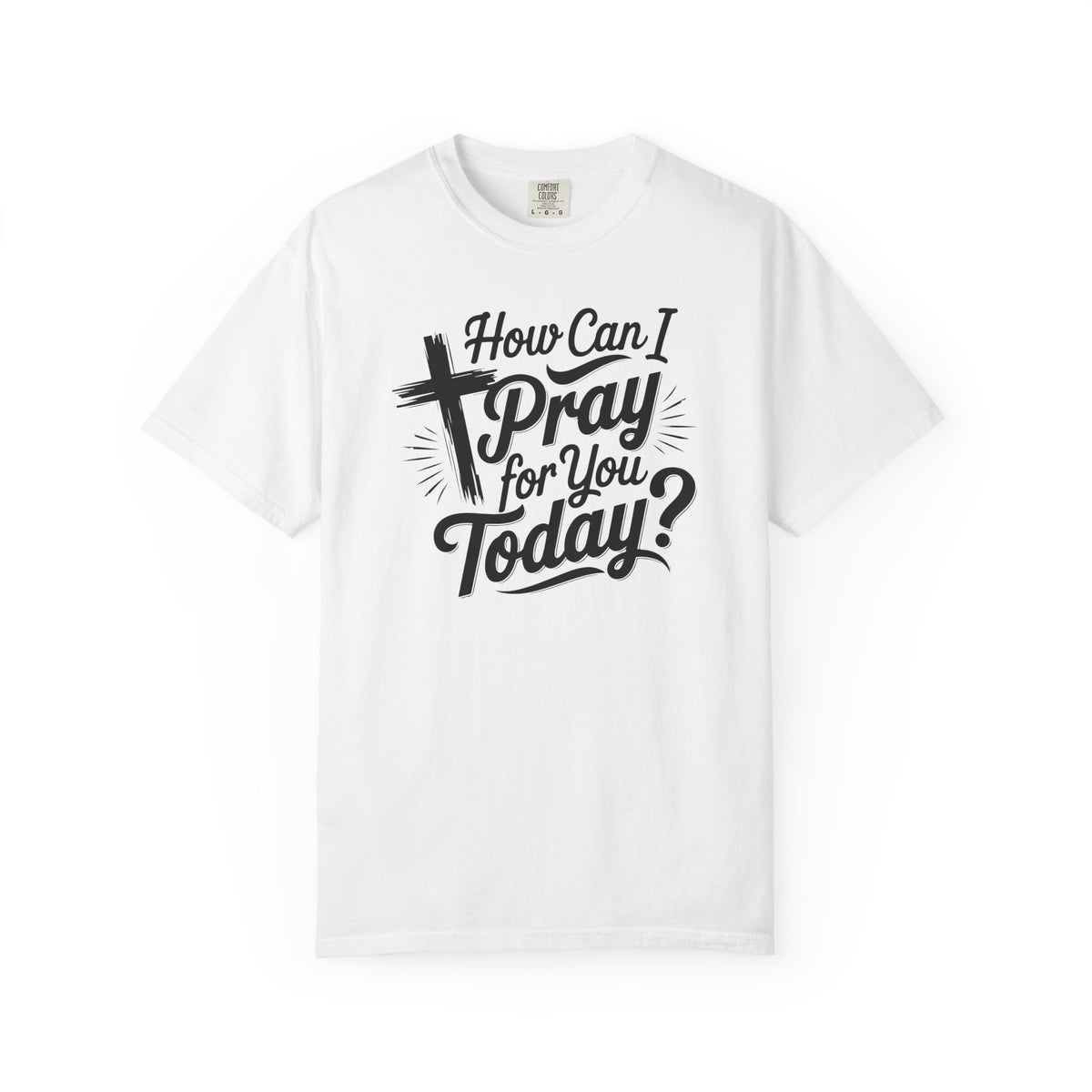 How Can I Pray for You Today? Christian Tee | Worn By Faith