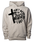 Aint no Church Hoodie