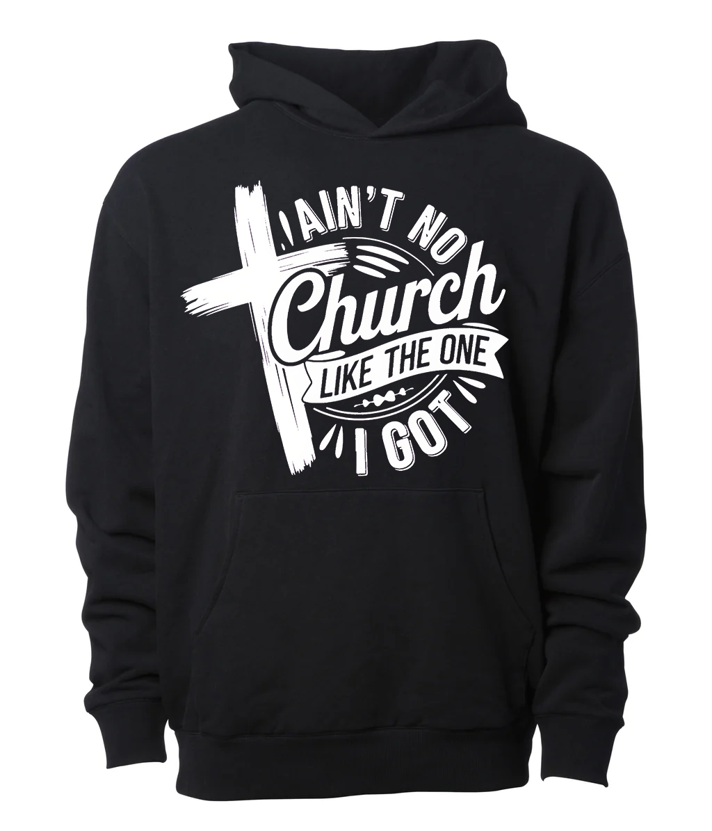 Aint no Church Hoodie